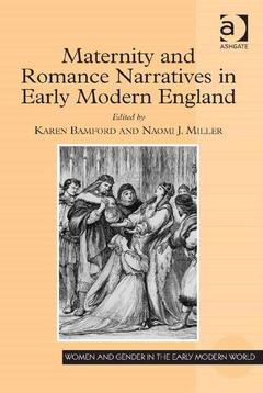 Couverture de l’ouvrage Maternity and Romance Narratives in Early Modern England