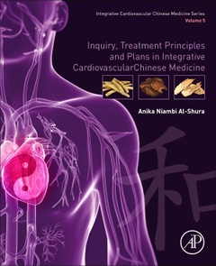 Couverture de l’ouvrage Inquiry, Treatment Principles, and Plans in Integrative Cardiovascular Chinese Medicine