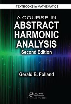 Couverture de l’ouvrage A Course in Abstract Harmonic Analysis