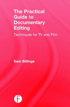Couverture de l’ouvrage The Practical Guide to Documentary Editing