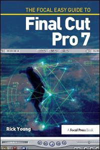 Cover of the book The Focal Easy Guide to Final Cut Pro 7