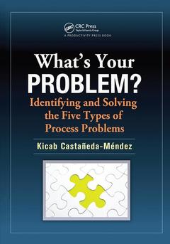Couverture de l’ouvrage What's Your Problem? Identifying and Solving the Five Types of Process Problems