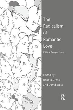 Couverture de l’ouvrage The Radicalism of Romantic Love