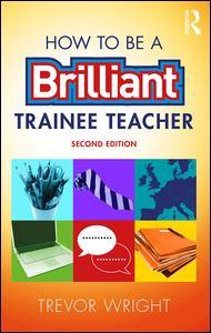 Couverture de l’ouvrage How to be a Brilliant Trainee Teacher