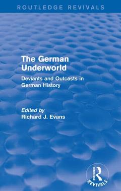 Couverture de l’ouvrage The German Underworld (Routledge Revivals)