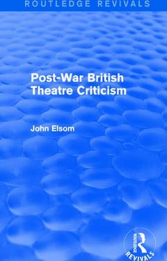 Couverture de l’ouvrage Post-War British Theatre Criticism (Routledge Revivals)