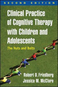 Couverture de l’ouvrage Clinical Practice of Cognitive Therapy with Children and Adolescents, Second Edition