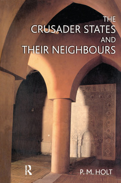 Couverture de l’ouvrage The Crusader States and their Neighbours