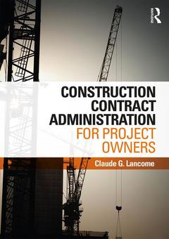 Couverture de l’ouvrage Construction Contract Administration for Project Owners