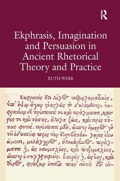 Couverture de l’ouvrage Ekphrasis, Imagination and Persuasion in Ancient Rhetorical Theory and Practice