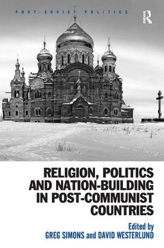 Couverture de l’ouvrage Religion, Politics and Nation-Building in Post-Communist Countries