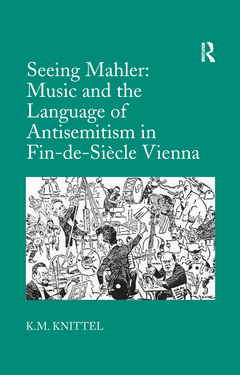 Couverture de l’ouvrage Seeing Mahler: Music and the Language of Antisemitism in Fin-de-Siècle Vienna