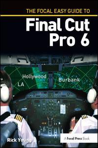 Cover of the book The Focal Easy Guide to Final Cut Pro 6