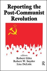 Cover of the book Reporting the Post-communist Revolution