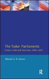 Cover of the book Tudor Parliaments,The Crown,Lords and Commons,1485-1603