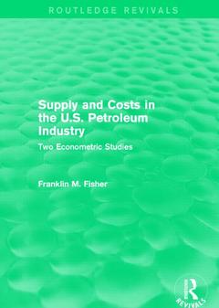 Couverture de l’ouvrage Supply and Costs in the U.S. Petroleum Industry (Routledge Revivals)