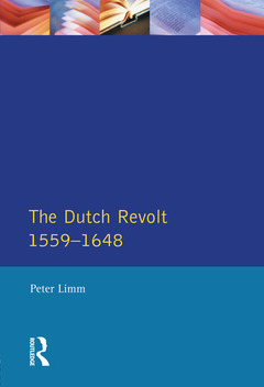 Couverture de l’ouvrage The Dutch Revolt 1559 - 1648