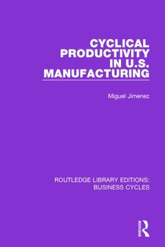 Couverture de l’ouvrage Cyclical Productivity in US Manufacturing (RLE: Business Cycles)