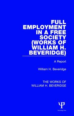 Couverture de l’ouvrage Full Employment in a Free Society (Works of William H. Beveridge)