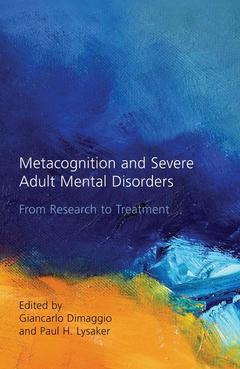 Couverture de l’ouvrage Metacognition and Severe Adult Mental Disorders