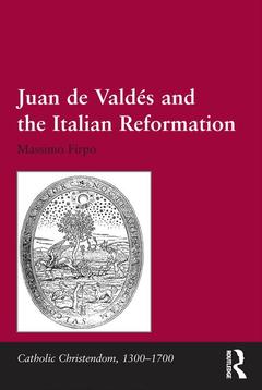 Couverture de l’ouvrage Juan de Valdés and the Italian Reformation