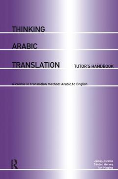 Couverture de l’ouvrage Thinking Arabic Translation: Tutor's Handbook