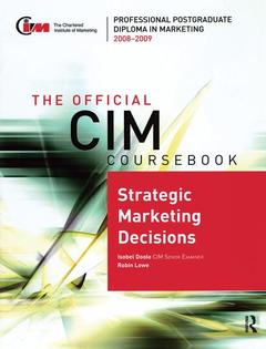 Couverture de l’ouvrage The Official CIM Coursebook: Strategic Marketing Decisions 2008-2009
