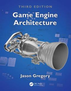 Couverture de l’ouvrage Game Engine Architecture, Third Edition