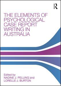 Cover of the book The Elements of Psychological Case Report Writing in Australia