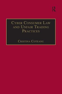 Couverture de l’ouvrage Cyber Consumer Law and Unfair Trading Practices