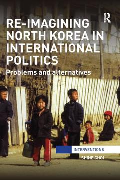 Couverture de l’ouvrage Re-Imagining North Korea in International Politics