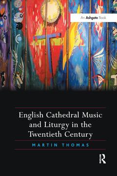 Couverture de l’ouvrage English Cathedral Music and Liturgy in the Twentieth Century