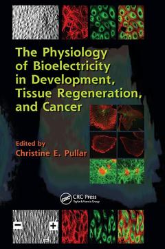 Couverture de l’ouvrage The Physiology of Bioelectricity in Development, Tissue Regeneration and Cancer