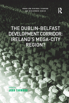 Couverture de l’ouvrage The Dublin-Belfast Development Corridor: Ireland’s Mega-City Region?