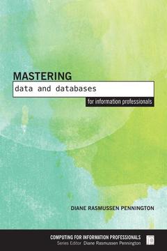 Cover of the book Mastering Data and Databases for Information Professionals