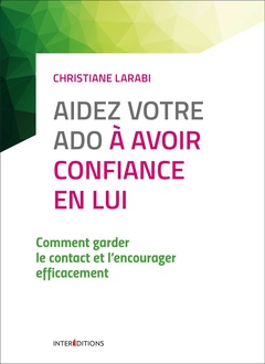 Cover of the book Aidez votre ado à avoir confiance en lui - 3e éd. - Comment garder le contact