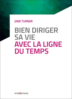 Cover of the book Bien diriger sa vie avec la Ligne du Temps - 3e éd.