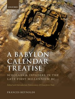 Couverture de l’ouvrage A Babylon Calendar Treatise: Scholars and Invaders in the Late First Millennium BC