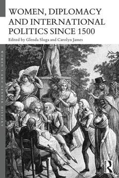 Couverture de l’ouvrage Women, Diplomacy and International Politics since 1500