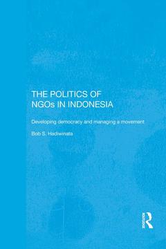 Couverture de l’ouvrage The Politics of NGOs in Indonesia