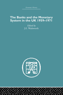 Couverture de l’ouvrage The Banks and the Monetary System in the UK, 1959-1971