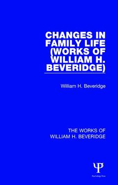 Couverture de l’ouvrage Changes in Family Life (Works of William H. Beveridge)