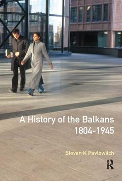 Couverture de l’ouvrage A History of the Balkans 1804-1945