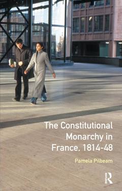 Couverture de l’ouvrage The Constitutional Monarchy in France, 1814-48