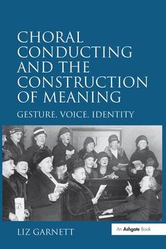 Cover of the book Choral Conducting and the Construction of Meaning