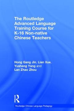 Couverture de l’ouvrage The Routledge Advanced Language Training Course for K-16 Non-native Chinese Teachers