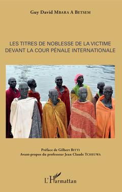 Cover of the book Les titres de noblesse de la victime devant la Cour pénale internationale