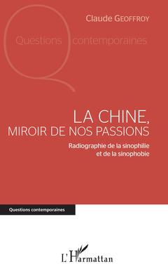 Couverture de l’ouvrage La Chine, miroir de nos passions