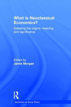 Couverture de l’ouvrage What is Neoclassical Economics?