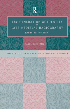 Couverture de l’ouvrage The Generation of Identity in Late Medieval Hagiography